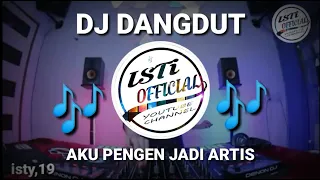 Download DJ DANGDUT AKU PENGEN JADI ARTIS MP3