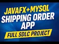JavaFX MySQL Shipping Order App Full SDLC Project with GUI and CRUD