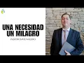 UNA NECESIDAD UN MILAGRO | PASTOR DAVID VALERO 