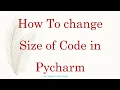 How to Change Code Font Size in Pycharm IDE