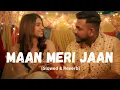 Maan Meri Jaan - King