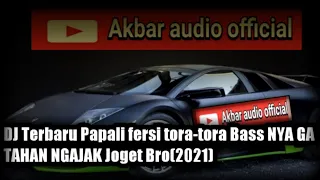 Download DJ Terbaru papali fersi Tora-Tora BASS NYA GA TAHAN NGAJAK JOGET BRO(2021) MP3