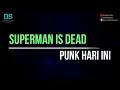 Superman is dead - punk hari ini (karaoke version) tanpa vokal