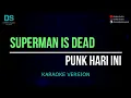 Download Lagu Superman is dead - punk hari ini (karaoke version) tanpa vokal