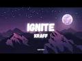 Download Lagu Kraff - IGNITE (Lyrics)