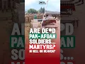 Are Pak-Afghan Soldiers… Martyrs? In Hell or Heaven? Why This Matters?