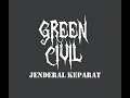 GREEN CIVIL - JENDERAL KEPARAT ( UNREALISE )