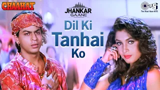 dil ki tanhai ko awaz bana lete hain jhankar shahrukh khan kumar sanu jhankar hindi song