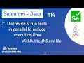 Distribute run selenium tests in parallel to reduce run time