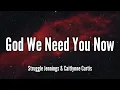 Struggle Jennings & Caitlynne Curtis - "God We Need You Now'' (Lyrics) Song