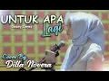 Download Lagu UNTUK APA LAGI - DEDDY DORES COVER BY DILLA NOVERA
