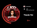 LKG -Thando Yini (feat. MSA, Sami'Kay, Ze2) [Afro House]