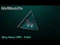 [Deep House] ZHU - Faded by MaTMusicIta Music