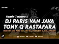 Download Lagu DJ PARIS VAN JAVA - TONY Q RASTAFARA (PARIS VAN JAVA WALAU BERUBAH TAK AKAN KULUPA) REMIX TERBARU
