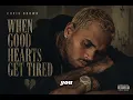 Chris Brown - When Good Hearts Get Tired
