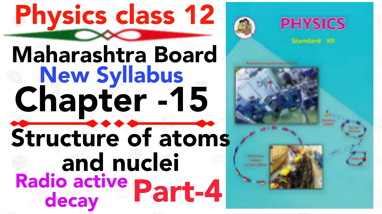 part-4 ch-15 structure of atoms and nuclei class 12 science HSC board new syllabus radioactive decay