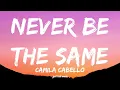 Camila Cabello – Never Be The Same (Lyrics)