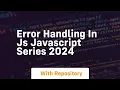 Error handling in js javascript series 2024