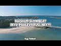 Download Lagu Mashup Slow Beat Ikyy Pahlevii Full Album 🎧 Cocok Buat Perjalanan❗