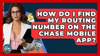 How Do I Find My Routing Number On The Chase Mobile App - Ask Your Bank Teller
