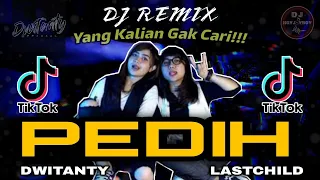 Download DJ PEDIH VERSI 2 DWITANTY COVER || LASTCHILD REMIX MP3