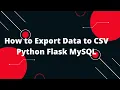 Python Flask Tutorial How to Export Data to CSV Python Flask MySQL