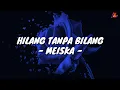 Lagu Hilang Tanpa Bilang - Meiska (Lirik with English translation)