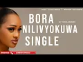Download Lagu BORA NILIVYOKUWA SINGLE