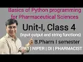 Input Output and String functions in Python Basic Python Programming in Pharmacy Unit I Class 4
