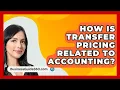 Download Lagu How Is Transfer Pricing Related To Accounting? - BusinessGuide360.com