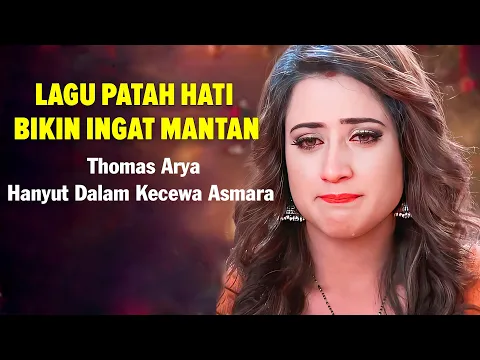 Download MP3 Thomas Arya - Hanyut Dalam Kecewa Asmara Lyrics Video