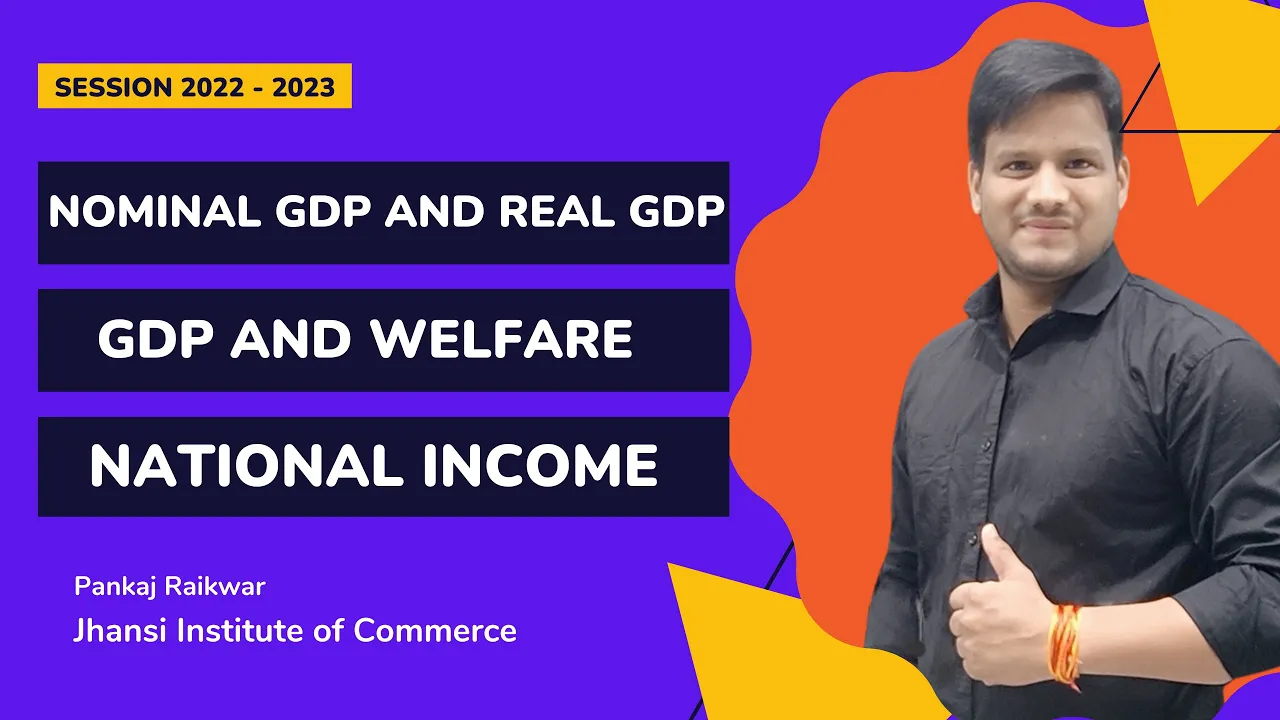 Ep 5 !! Nominal GDP and Real GDP !! GDP and Welfare !! Limitations !! नाममात्र और वास्तविक जीडीपी !!