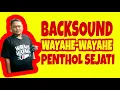 Download Lagu WAYAHE WAYAHE PENTOL SEJATI (BACKSOUND)