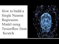 How to build a Single Neuron Regression Model using Tensorflow from Scratch