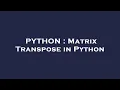 PYTHON Matrix Transpose in Python