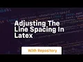 adjusting the line spacing in latex