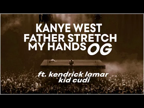 Download MP3 Kanye West - Father Stretch My Hands 𝗢𝗚 (ft. Kendrick Lamar, Kid Cudi)