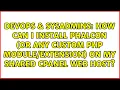 How can I install phalcon or any custom PHP on my shared cPanel web host