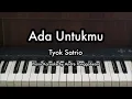 Download Lagu Ada Untukmu - Tyok Satrio | Piano Karaoke by Andre Panggabean