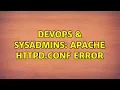 DevOps SysAdmins APACHE httpd conf error