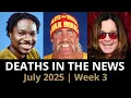 Who Died This Week July 2025 Celebrity Deaths More
