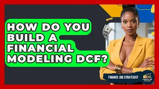 How Do You Build A Financial Modeling DCF - Finance Job Strategist
