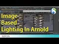 Image based Lighting in Arnold - Maya 2018