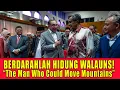 Lagu BERDARAHLAH HIDUNG WALAUNS! “The Man Who Could Move Mountains”