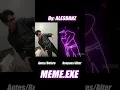 MEME.EXE After/Before