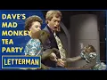 Dave s Mad Monkey Tea Party Letterman