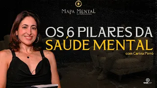OS 6 PILARES DA SAÚDE MENTAL - COM CARINA PIRRÓ