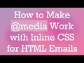 How to Make media Work with Inline CSS for HTML Emails