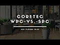 COREtec WPC vs SPC