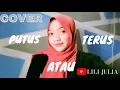 Download Lagu Lili Julia Cover | Judika - Putus Atau Terus